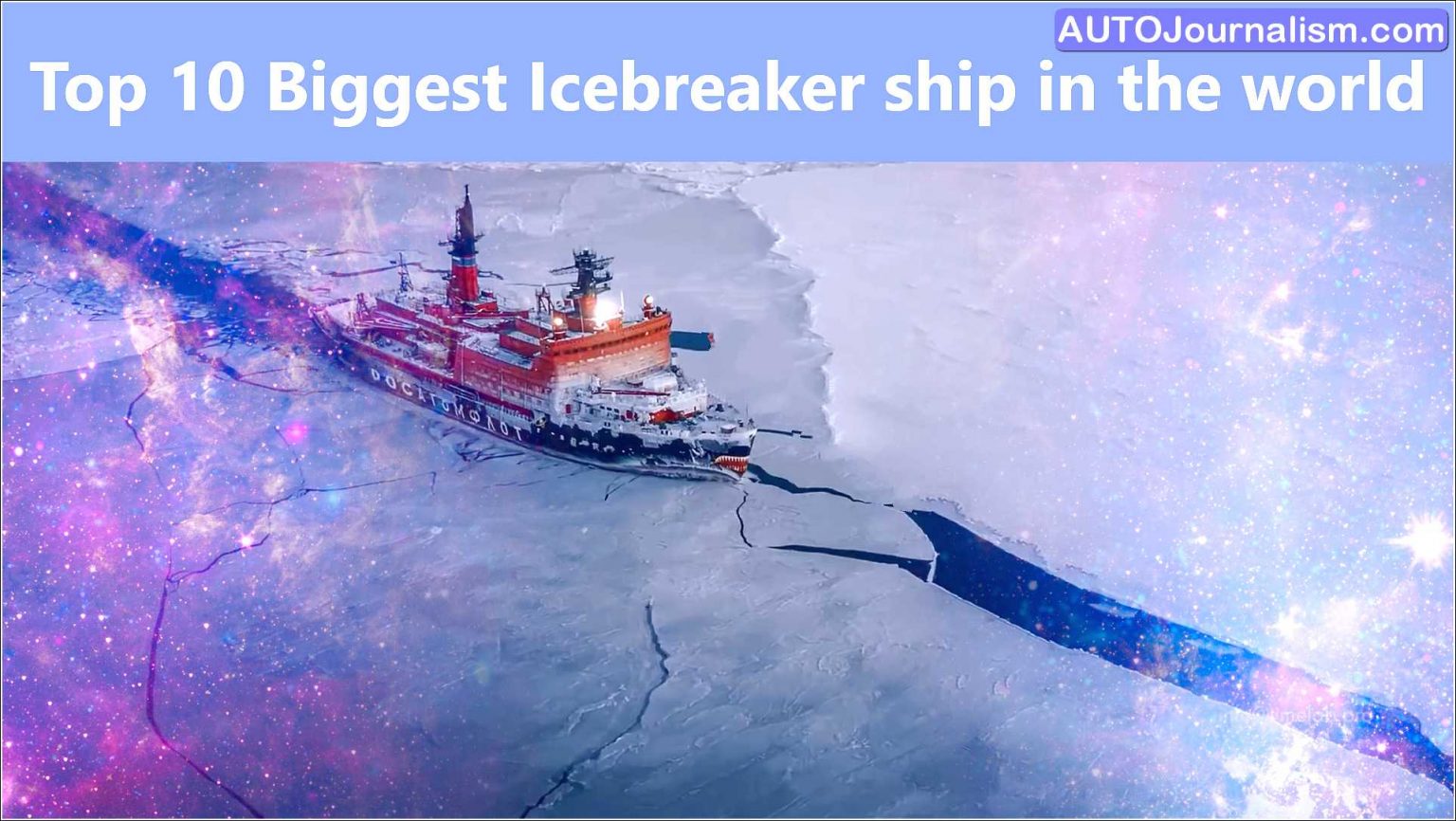 Top 10 Biggest Icebreaker Ship In The World » Auto Journalism