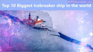 Top 10 Biggest Icebreaker ship in the world