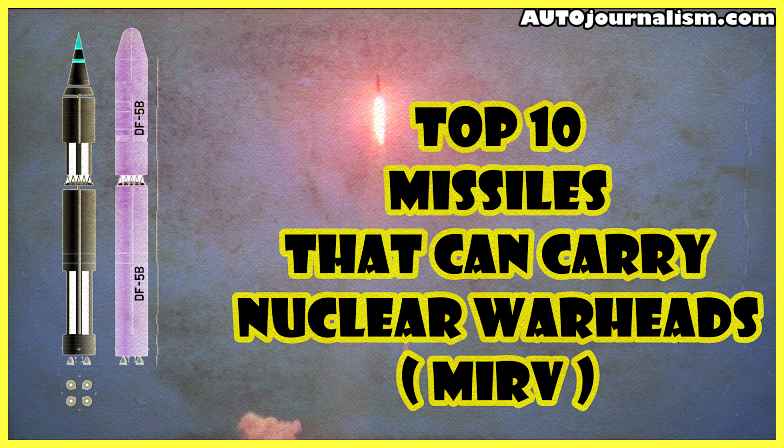 Top-10-Missiles-That-Can-Carry-Nuclear-Warheads-MIRV