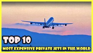 top-10-most-expensive-private-jets-in-the-world