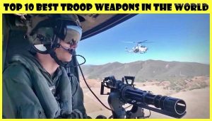 Top-10-Best-Troop-Weapons-In-The-World