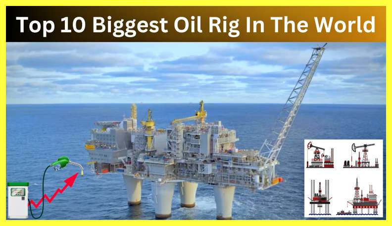 Top-10-Biggest-Oil-Rig-In-The-World